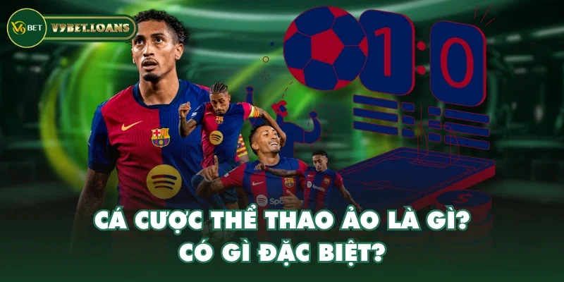 Cá cược thể thao ảo là gì? Có gì đặc biệt?