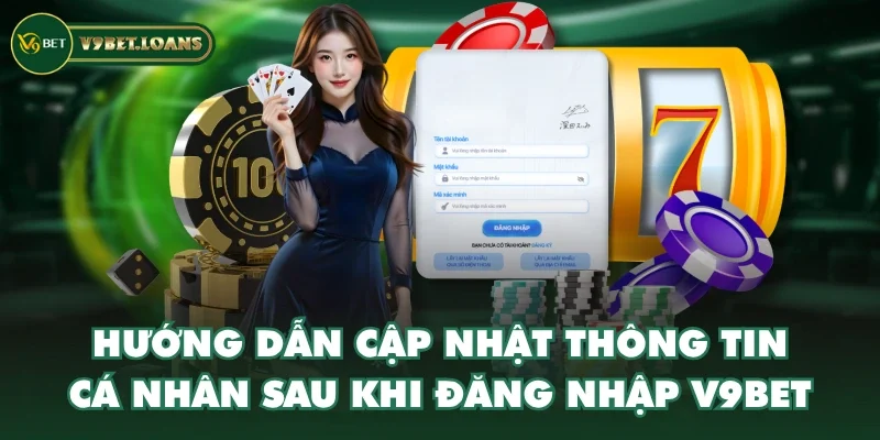 Hướng dẫn cập nhật thông tin cá nhân sau khi đăng nhập V9BET