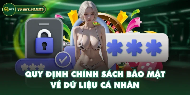 Quy định chính sách bảo mật về dữ liệu cá nhân Quy định chính sách bảo mật về dữ liệu cá nhân