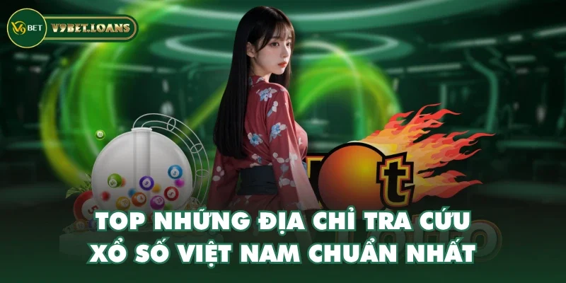 Top những địa chỉ tra cứu xổ số Việt Nam chuẩn nhất
